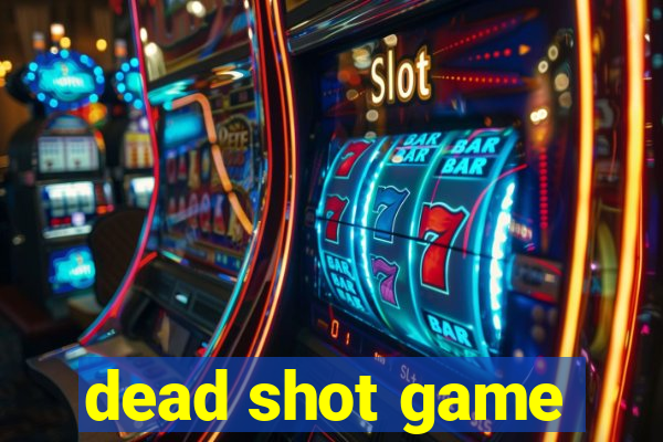 dead shot game